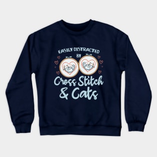 Easily Distracted By Cross Stitch And Cats Crewneck Sweatshirt